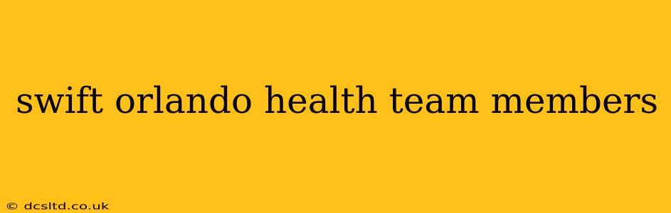 swift orlando health team members