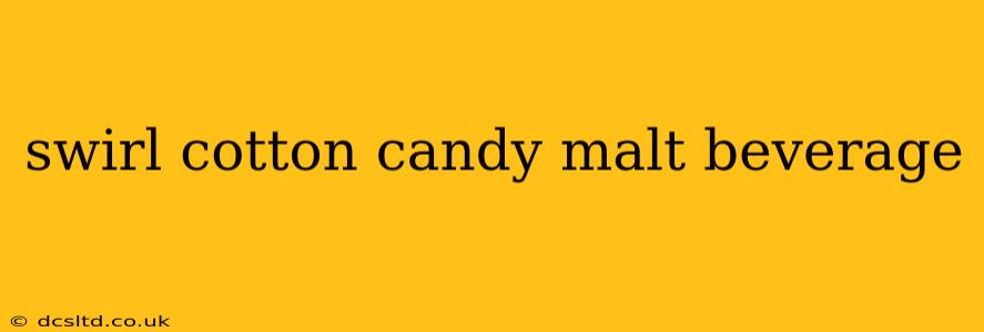 swirl cotton candy malt beverage