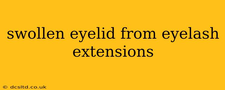 swollen eyelid from eyelash extensions