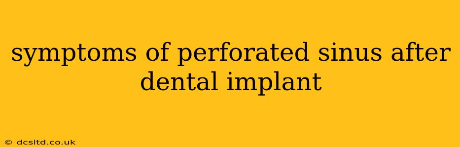 symptoms of perforated sinus after dental implant