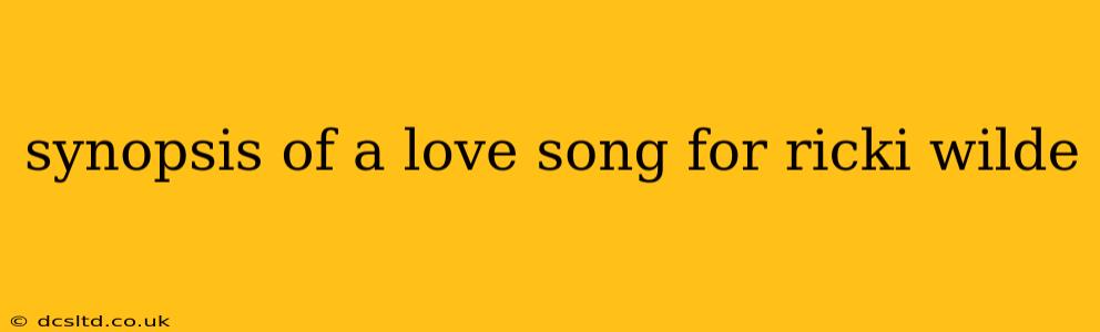 synopsis of a love song for ricki wilde