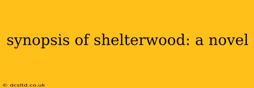 synopsis of shelterwood: a novel
