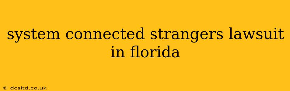 system connected strangers lawsuit in florida