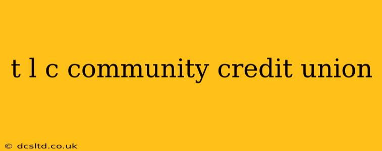 t l c community credit union