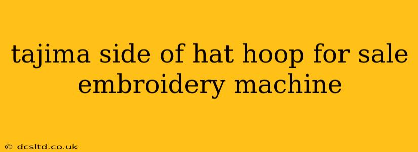 tajima side of hat hoop for sale embroidery machine