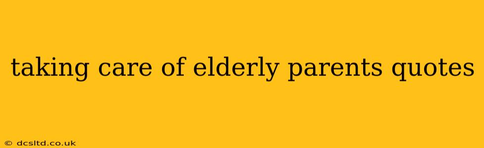 taking care of elderly parents quotes