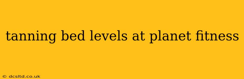 tanning bed levels at planet fitness