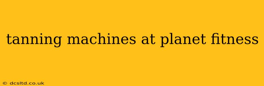 tanning machines at planet fitness