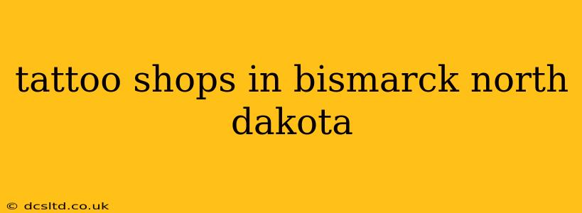 tattoo shops in bismarck north dakota