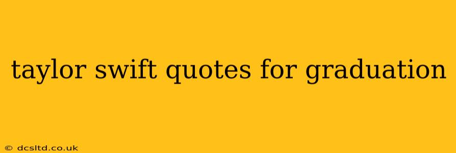 taylor swift quotes for graduation