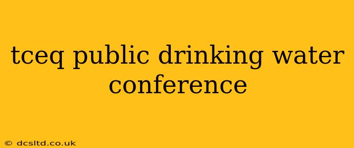 tceq public drinking water conference