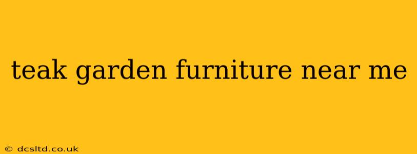 teak garden furniture near me