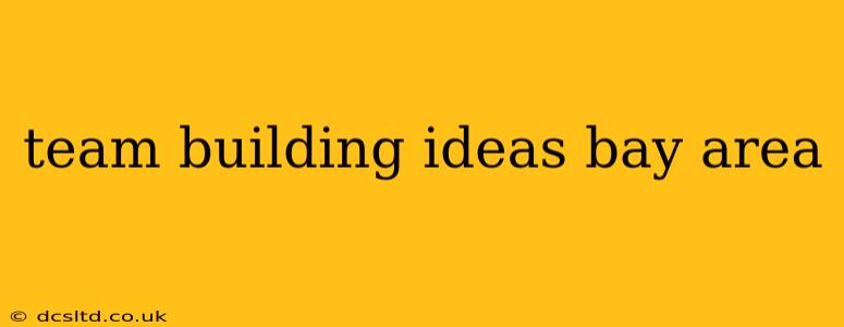 team building ideas bay area
