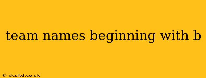 team names beginning with b