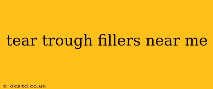 tear trough fillers near me