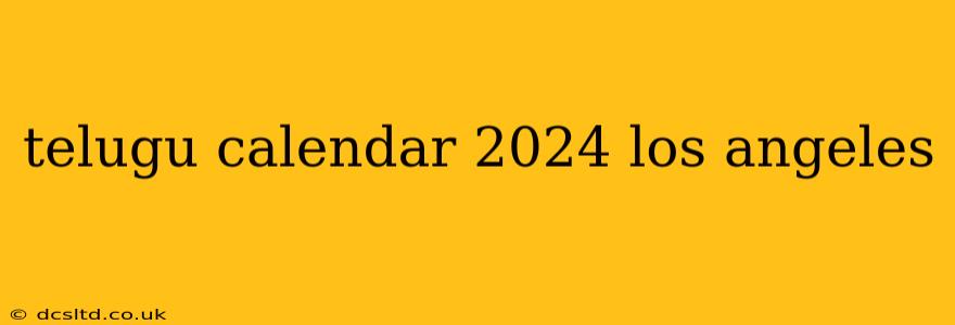 telugu calendar 2024 los angeles