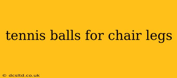 tennis balls for chair legs