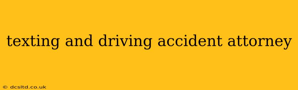 texting and driving accident attorney