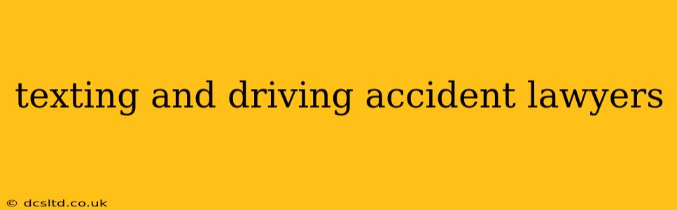 texting and driving accident lawyers