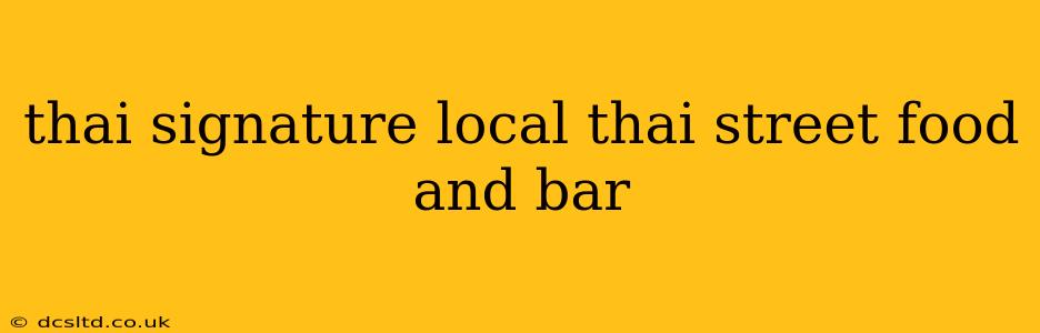 thai signature local thai street food and bar