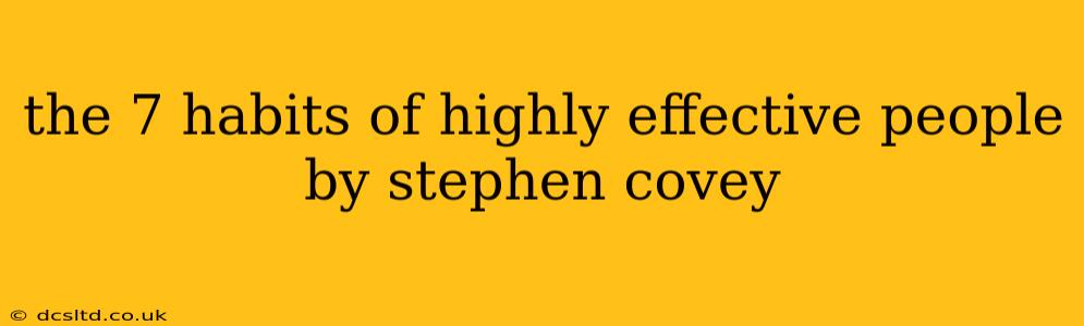 the 7 habits of highly effective people by stephen covey