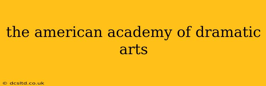 the american academy of dramatic arts