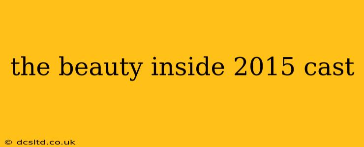 the beauty inside 2015 cast