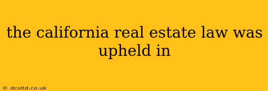 the california real estate law was upheld in