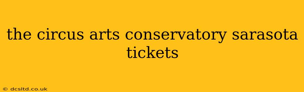 the circus arts conservatory sarasota tickets