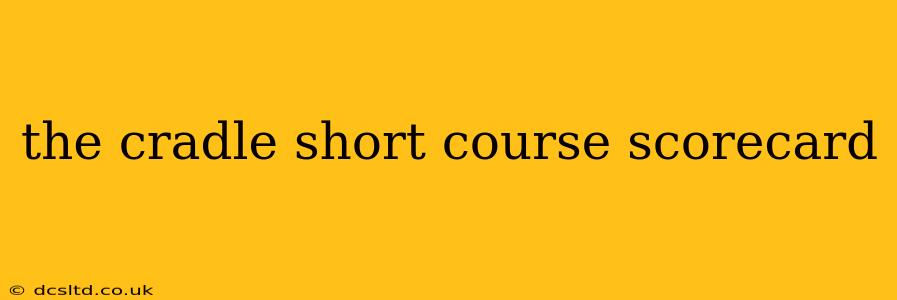 the cradle short course scorecard