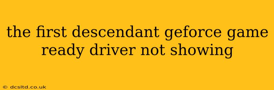 the first descendant geforce game ready driver not showing