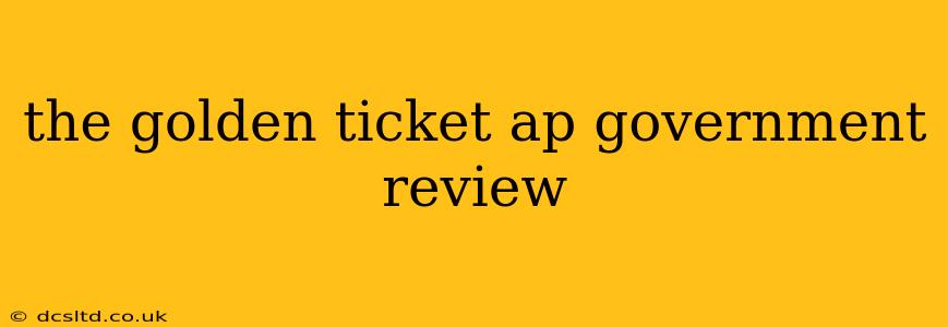 the golden ticket ap government review