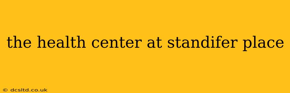 the health center at standifer place