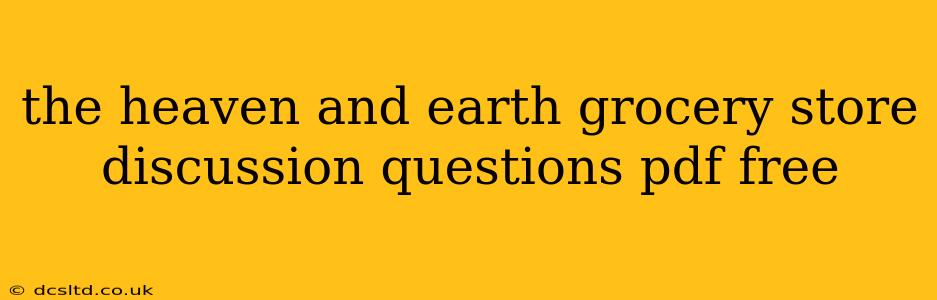 the heaven and earth grocery store discussion questions pdf free