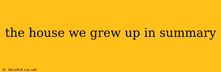 the house we grew up in summary