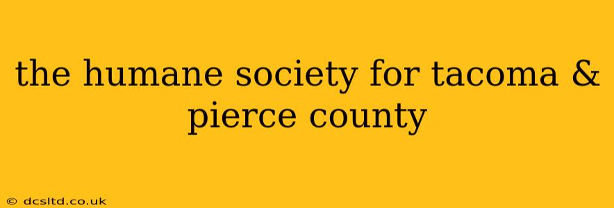 the humane society for tacoma & pierce county