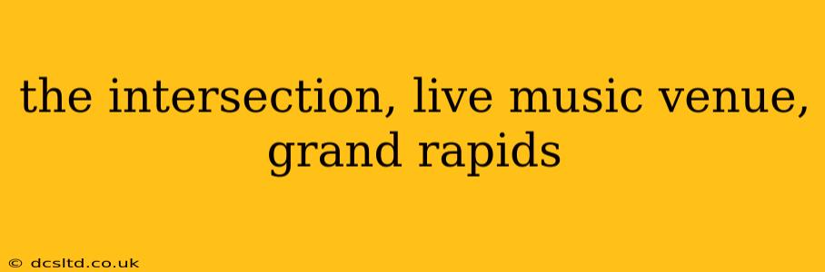 the intersection, live music venue, grand rapids