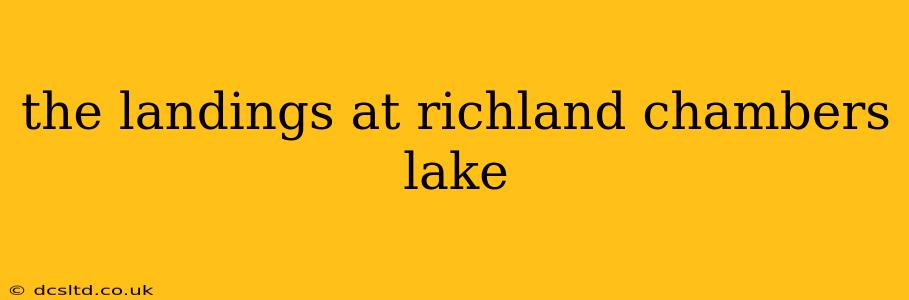 the landings at richland chambers lake