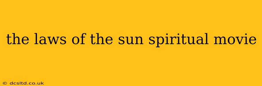 the laws of the sun spiritual movie