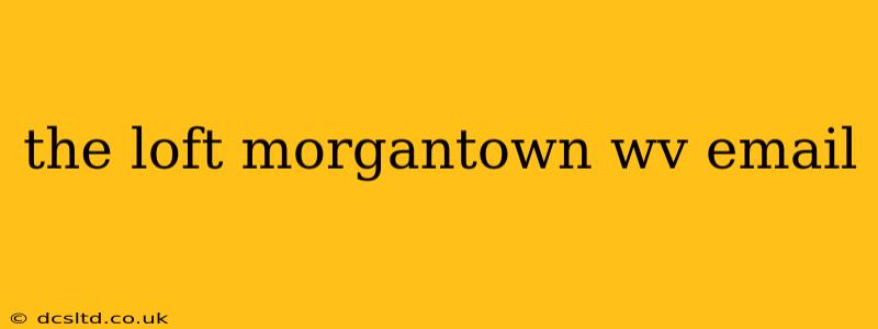 the loft morgantown wv email