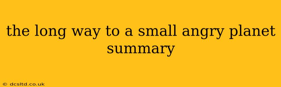 the long way to a small angry planet summary
