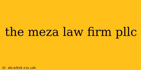 the meza law firm pllc