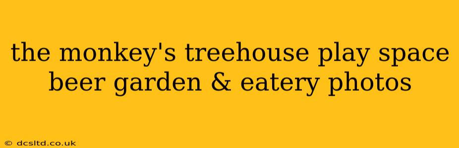 the monkey's treehouse play space beer garden & eatery photos