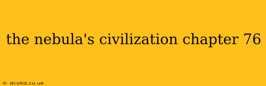 the nebula's civilization chapter 76