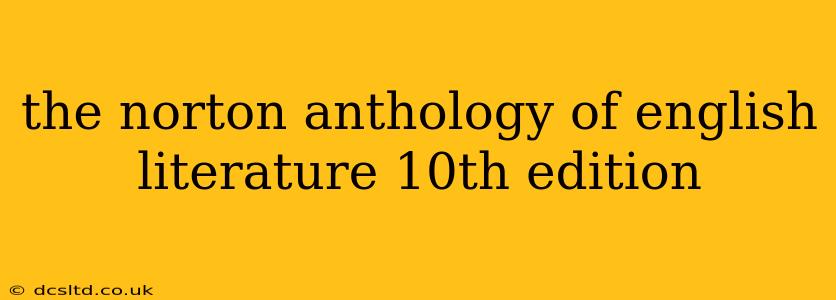 the norton anthology of english literature 10th edition