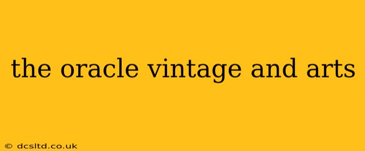 the oracle vintage and arts