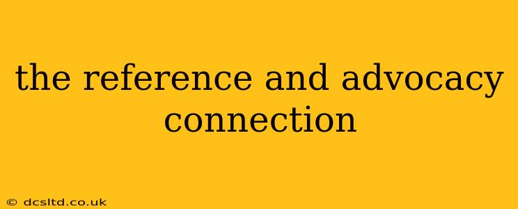 the reference and advocacy connection