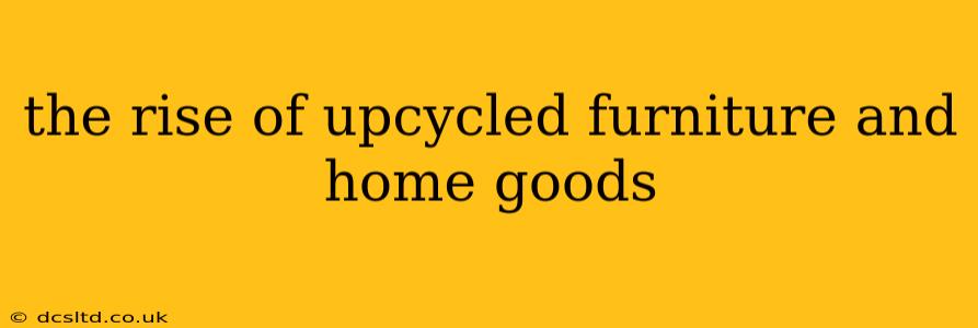 the rise of upcycled furniture and home goods