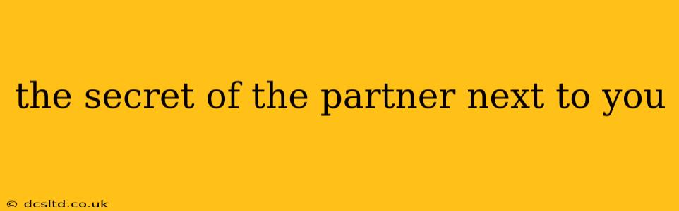 the secret of the partner next to you