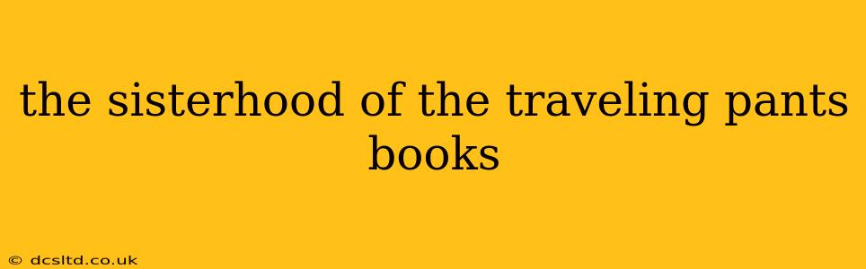 the sisterhood of the traveling pants books